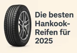Welche Hankook Reifen sind 2025 die besten? Der große Ratgeber