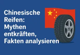 China-Reifen: Vorurteile und Fakten im Vergleich