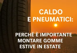 Caldo e pneumatici: perché è importante montare gomme estive in estate