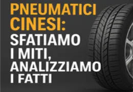 Pneumatici cinesi: sfatiamo i miti, analizziamo i fatti
