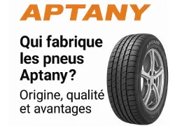 Qui fabrique les pneus Aptany ? Origine, qualité et avantages