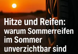 Hitze und Reifen: warum Sommerreifen im Sommer unverzichtbar sind